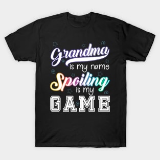 Grandma is my name, Spoiling is my game T-Shirt